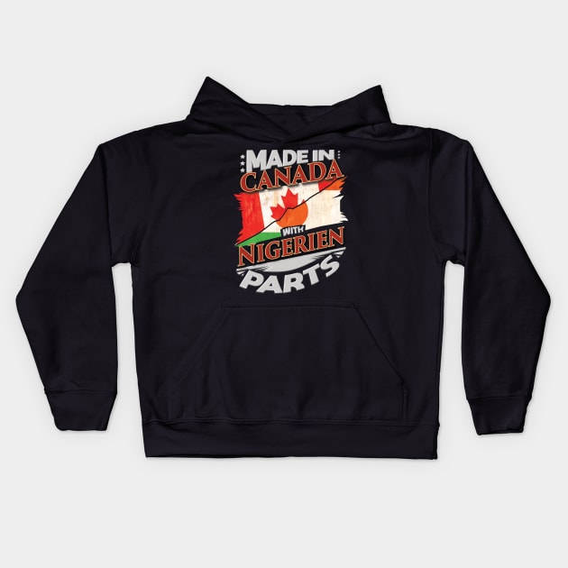 Made In Canada With Nigerien Parts - Gift for Nigerien From Niger Kids Hoodie by Country Flags